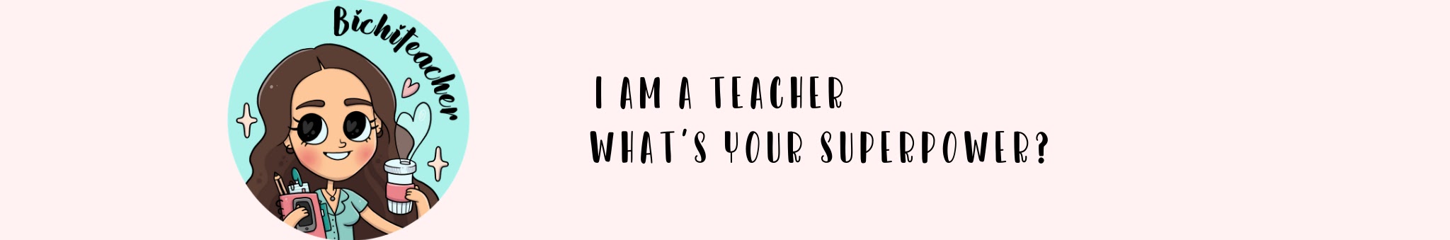 I am a teacher, what's your superpower?